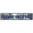 Build Your Own Dreams Novelty Metal Vanity Street Sign 24" x 5" (ST)