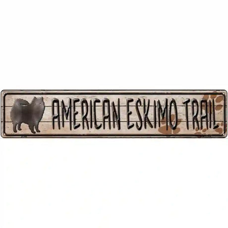 American Eskimo Trail Novelty Metal Street Sign 24" x 5" (ST)