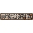 Brussels Griffon Trail Novelty Metal Street Sign 24" x 5" (ST)