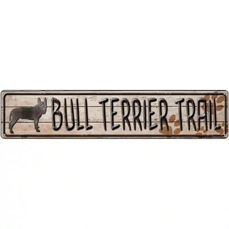 Bull Terrier Trail Novelty Metal Street Sign 24" x 5" (ST)