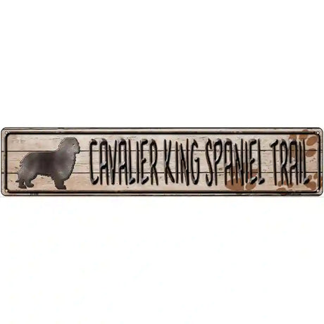 Cavalier King Spaniel Trail Novelty Metal Street Sign 24" x 5" (ST)