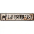 Chihuahua Trail Novelty Metal Street Sign 24" x 5" (ST)