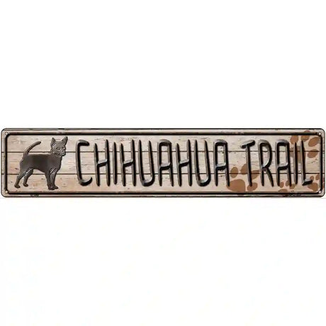 Chihuahua Trail Novelty Metal Street Sign 24" x 5" (ST)