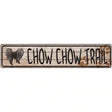 Chow Chow Trail Novelty Metal Street Sign 24" x 5" (ST)