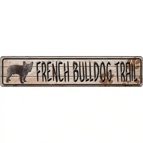 French Bulldog Trail Novelty Metal Street Sign 24" x 5" (ST)