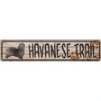 Havanese Trail Novelty Metal Street Sign 24" x 5" (ST)