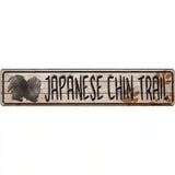 Japanese Chin Trail Novelty Metal Street Sign 24" x 5" (ST)