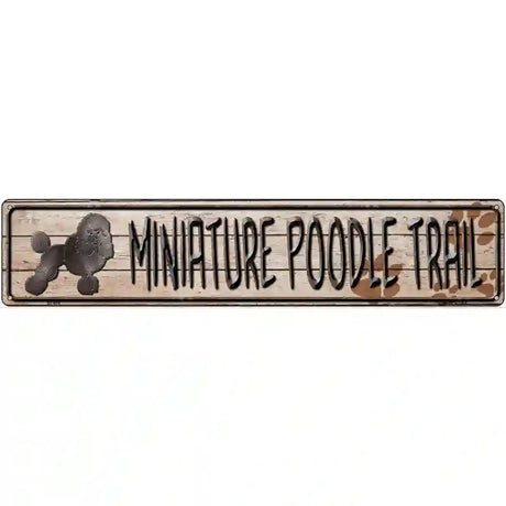 Miniature Poodle Trail Novelty Metal Street Sign 24" x 5" (ST)