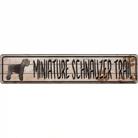 Miniature Schnauzer Trail Novelty Metal Street Sign 24" x 5" (ST)