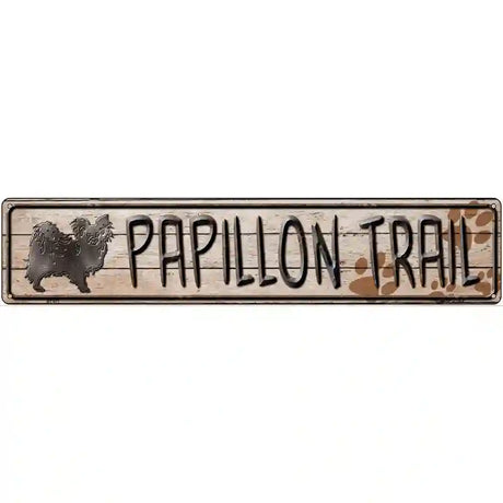 Papillon Trail Novelty Metal Street Sign 24" x 5" (ST)