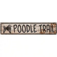 Poodle Trail Novelty Metal Street Sign 24" x 5" (ST)