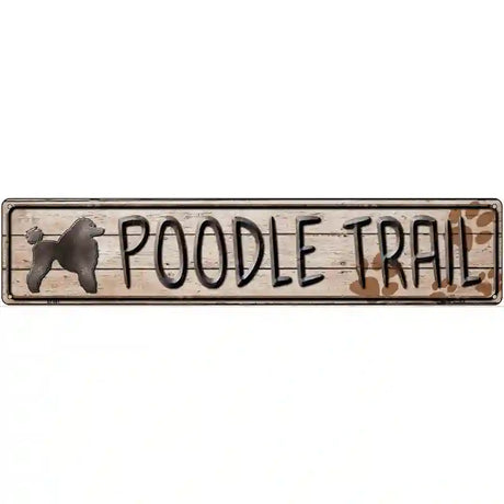 Poodle Trail Novelty Metal Street Sign 24" x 5" (ST)