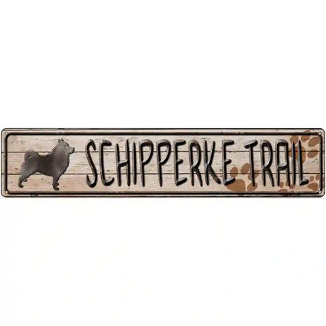 Schipperke Trail Novelty Metal Street Sign 24" x 5" (ST)