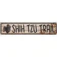 Shih Tzu Trail Novelty Metal Street Sign 24" x 5" (ST)