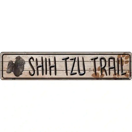 Shih Tzu Trail Novelty Metal Street Sign 24" x 5" (ST)