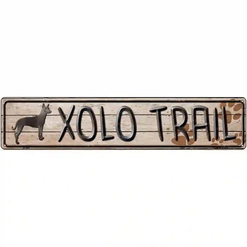 Xolo Trail Novelty Metal Street Sign 24" x 5" (ST)