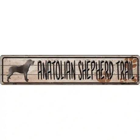 Anatolian Shepherd Trail Novelty Metal Street Sign 24" x 5" (ST)