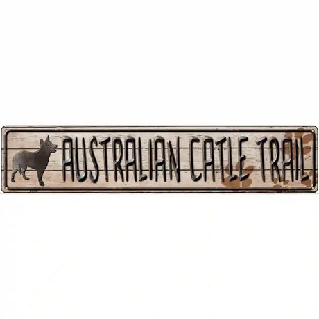 Australian Cattle Dog Trail Novelty Metal Street Sign 24" x 5" (ST)