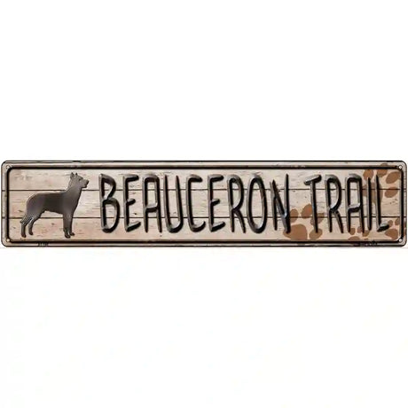 Beauceron Trail Novelty Metal Street Sign 24" x 5" (ST)