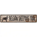 Belgian Sheepdog Trail Novelty Metal Street Sign 24" x 5" (ST)