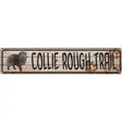 Collie Rough Trail Novelty Metal Street Sign 24" x 5" (ST)