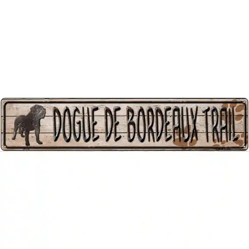 Dogue De Bordeaux Trail Novelty Metal Street Sign 24" x 5" (ST)