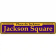 Jackson Square Purple Novelty Metal Street Sign 24" x 5" (ST)