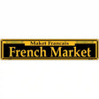 French Market Yellow Novelty Metal Street Sign 24" x 5" (ST)