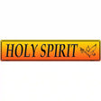 Holy Spirit Novelty Metal Street Sign 24" x 5" (ST)