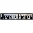 Jesus Is Coming Novelty Metal Street Sign 24" x 5" (ST)