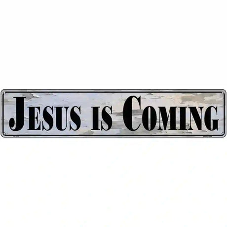 Jesus Is Coming Novelty Metal Street Sign 24" x 5" (ST)