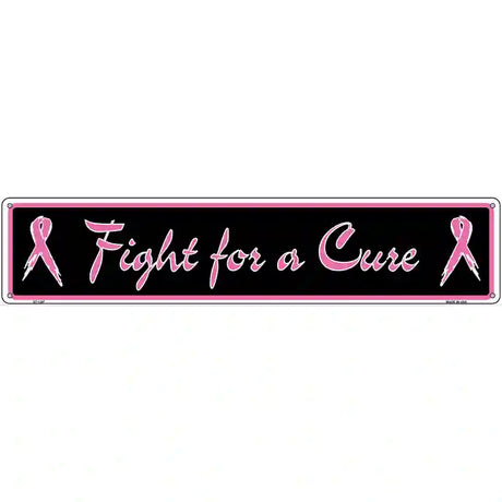 Fight For a Cure Novelty Metal Street Sign 24" x 5" (ST)