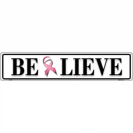 Believe Pink Ribbon Breast Cancer Novelty Metal Street Sign 24" x 5" (ST)