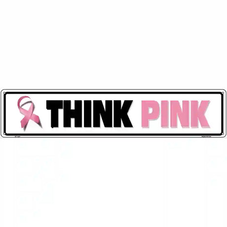 Think Pink Pink Ribbon Breast Cancer Novelty Metal Street Sign 24" x 5" (ST)