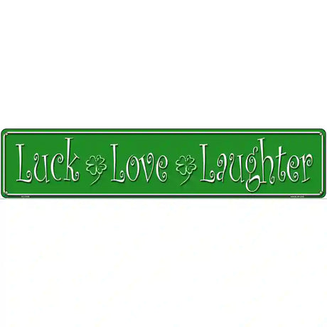 Luck Love Laughter Novelty Metal Street Sign 24" x 5" (ST)