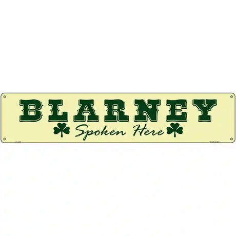 Blarney Spoken Here Novelty Metal Street Sign 24" x 5" (ST)