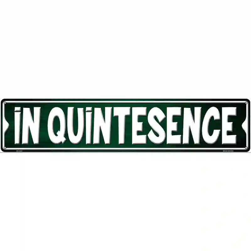 In Quintesence Novelty Metal Street Sign 24" x 5" (ST)