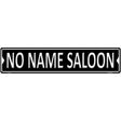 No Name Saloon Novelty Metal Street Sign 24" x 5" (ST)