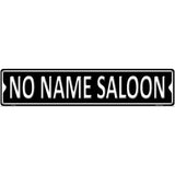 No Name Saloon Novelty Metal Street Sign 24" x 5" (ST)