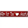 Aim For The Heart Novelty Metal Street Sign 24" x 5" (ST)