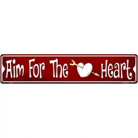 Aim For The Heart Novelty Metal Street Sign 24" x 5" (ST)