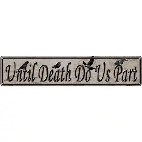 Until Death Do Us Part Novelty Metal Street Sign 24" x 5" (ST)