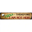 I Golf Novelty Metal Street Sign 24" x 5" (ST)