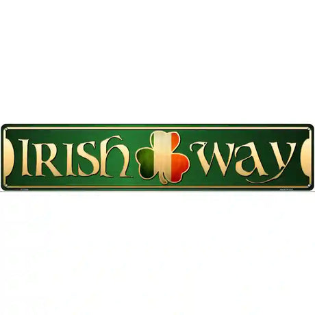 Irish Way Novelty Metal Street Sign 24" x 5" (ST)