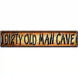 Dirty Old Man Cave Novelty Metal Street Sign 24" x 5" (ST)