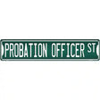 Probation Officer St Novelty Metal Street Sign 24" x 5" (ST)