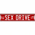 Sex Drive Novelty Metal Street Sign 24" x 5" (ST)