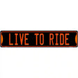 Live To Ride Novelty Metal Street Sign 24" x 5" (ST)