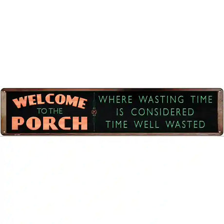 Welcome to the Porch Novelty Metal Street Sign 24" x 5" (ST)