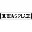 Bubbas Place Novelty Metal Street Sign 24" x 5" (ST)